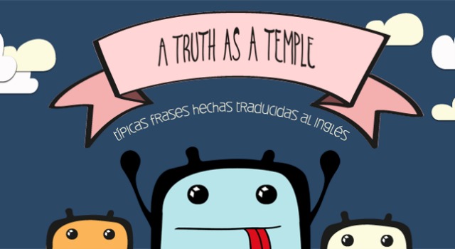 A Truth As A Temple Frases Hechas Espanolas Ilustradas Y